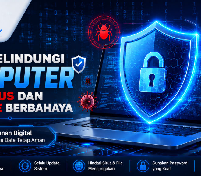 Cara Melindungi Komputer dari Virus dan Malware Berbahaya